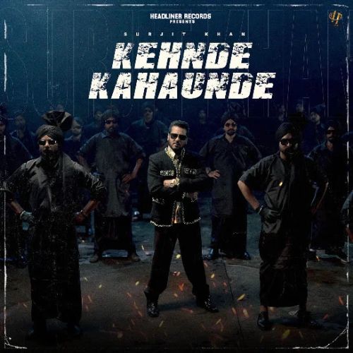 Kehnde Kahaunde Surjit Khan mp3 song download, Kehnde Kahaunde Surjit Khan full album mp3 song