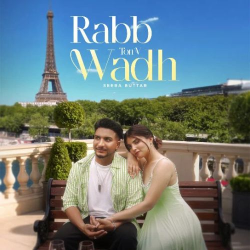 Rabb Ton V Wadh Seera Buttar mp3 song download, Rabb Ton V Wadh Seera Buttar full album mp3 song