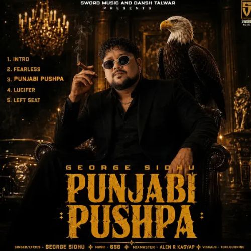 Fearless George Sidhu mp3 song download, Punjabi Pushpa - EP George Sidhu full album mp3 song