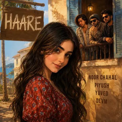 Haare Noor Chahal, Piyush Ambhore, Yuved mp3 song download, Haare Noor Chahal, Piyush Ambhore, Yuved full album mp3 song