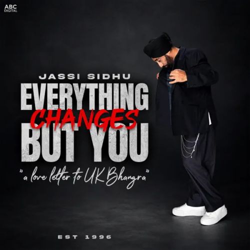 Mere Bina Jassi Sidhu mp3 song download, Everything Changes But You - EP Jassi Sidhu full album mp3 song