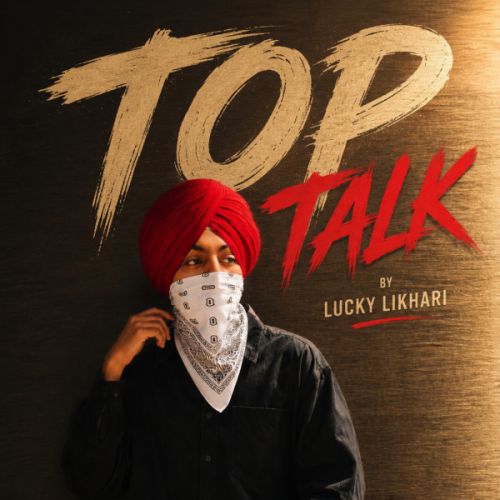 Top Talk Lucky Likhari mp3 song download, Top Talk Lucky Likhari full album mp3 song