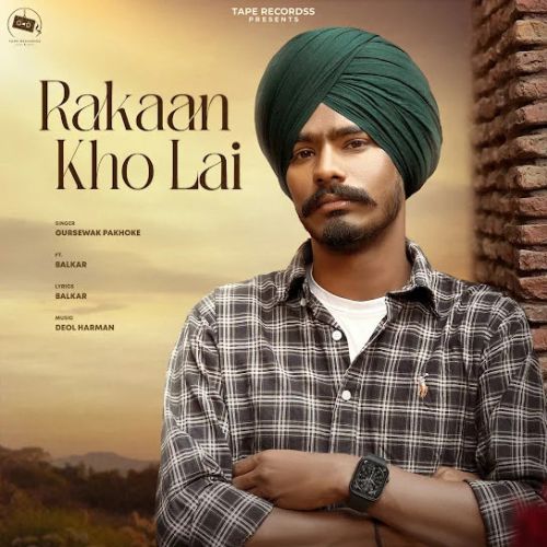 Rakaan Kho Lai Gursewak Pakhoke mp3 song download, Rakaan Kho Lai Gursewak Pakhoke full album mp3 song