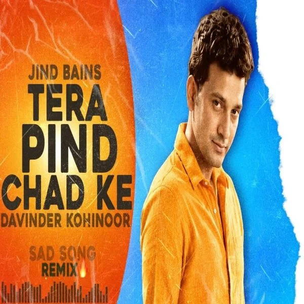 Tera Pind Chad Ke (Remix) Davinder Kohinoor mp3 song download, Tera Pind Chad Ke (Remix) Davinder Kohinoor full album mp3 song