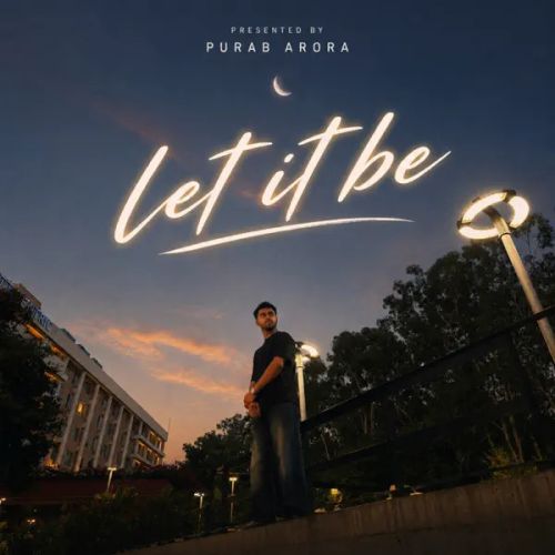 Let It Be Purab Arora mp3 song download, Let it Be Purab Arora full album mp3 song