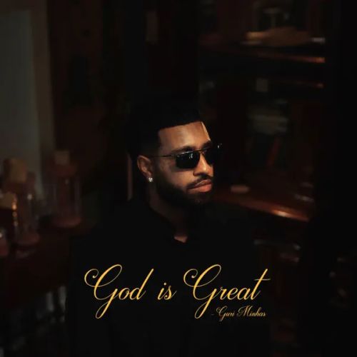 God Is Great Guri Minhas mp3 song download, God Is Great Guri Minhas full album mp3 song