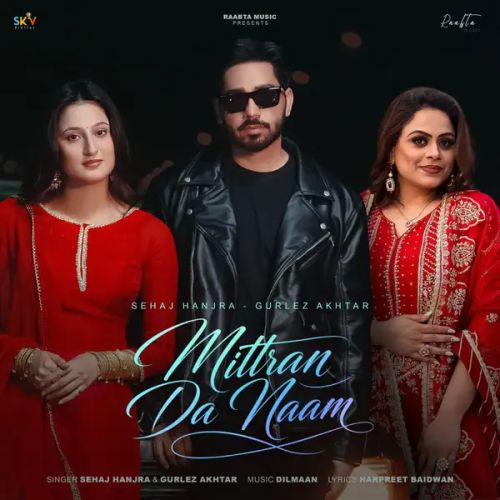 Mittran Da Naam Sehaj Hanjra, Gurlez Akhtar mp3 song download, Mittran Da Naam Sehaj Hanjra, Gurlez Akhtar full album mp3 song