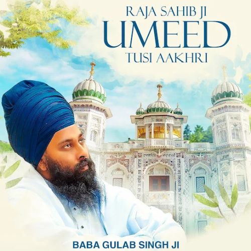 Raja Sahib Ji Umeed Tusi Aakhri Baba Gulab Singh Ji mp3 song download, Raja Sahib Ji Umeed Tusi Aakhri Baba Gulab Singh Ji full album mp3 song