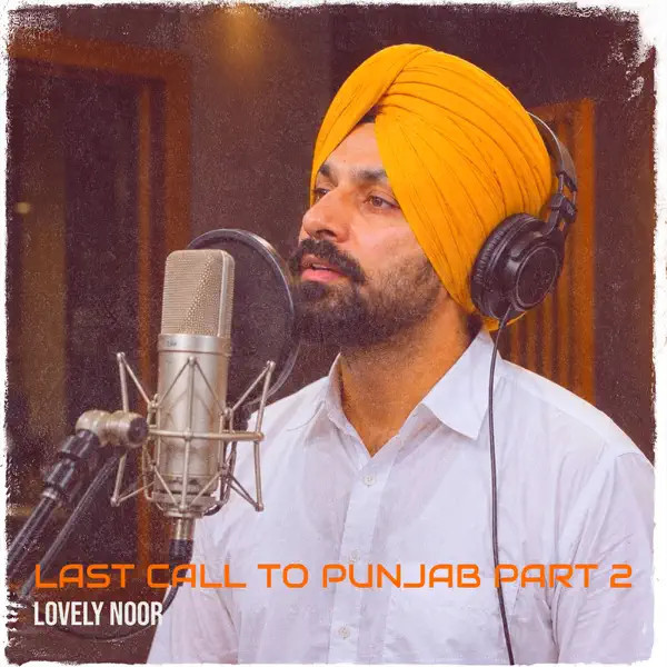Last Call to Punjab Part 2 Lovely Noor mp3 song download, Last Call to Punjab Part 2 Lovely Noor full album mp3 song