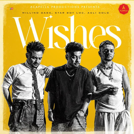 Wishes Millind Gaba, Star Boy Loc, Asli Gold mp3 song download, Wishes Millind Gaba, Star Boy Loc, Asli Gold full album mp3 song