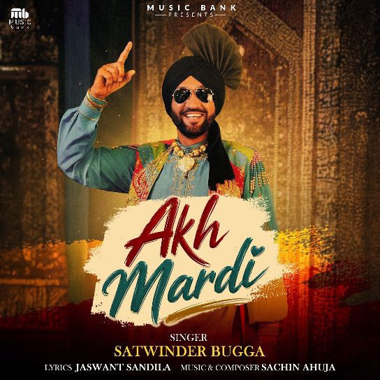 Akh Mardi Satwinder Bugga mp3 song download, Akh Mardi Satwinder Bugga full album mp3 song
