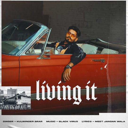 Living it Kulwinder Brar mp3 song download, Living it Kulwinder Brar full album mp3 song
