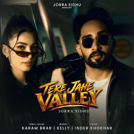 Tere Jahe Valley Jorra Sidhu, Karam Brar mp3 song download, Tere Jahe Valley Jorra Sidhu, Karam Brar full album mp3 song