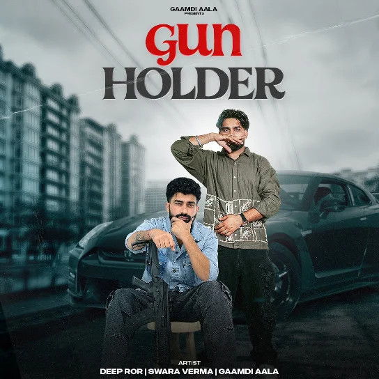 Gun Holder Deep Ror, Swara Verma, Gaamdi Aala mp3 song download, Gun Holder Deep Ror, Swara Verma, Gaamdi Aala full album mp3 song