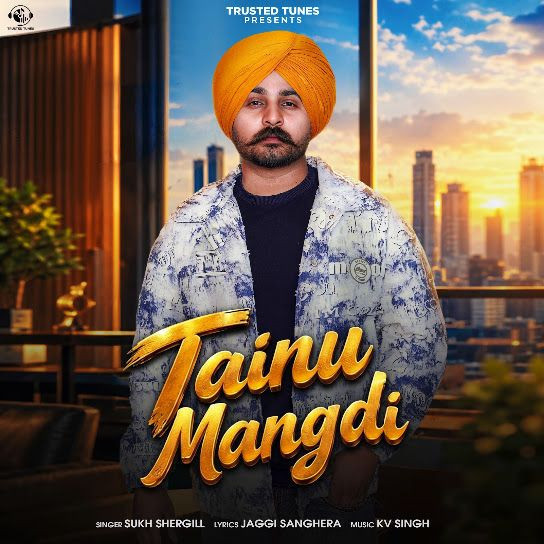 Tainu Mangdi Sukh Shergill mp3 song download, Tainu Mangdi Sukh Shergill full album mp3 song