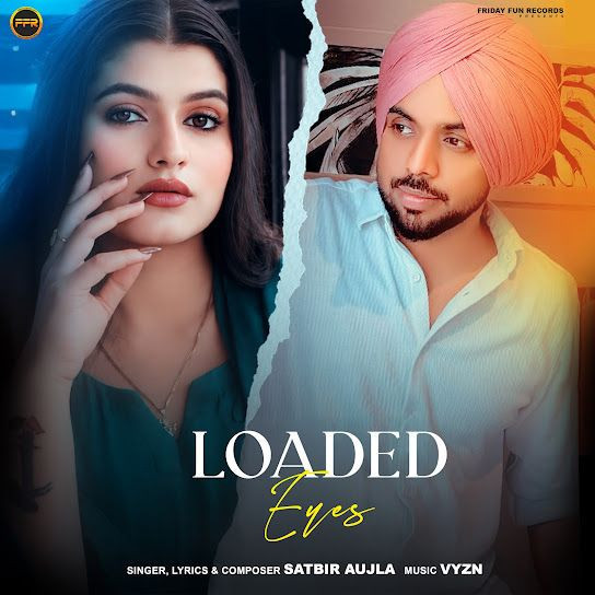 Loaded Eyes Satbir Aujla mp3 song download, Loaded Eyes Satbir Aujla full album mp3 song