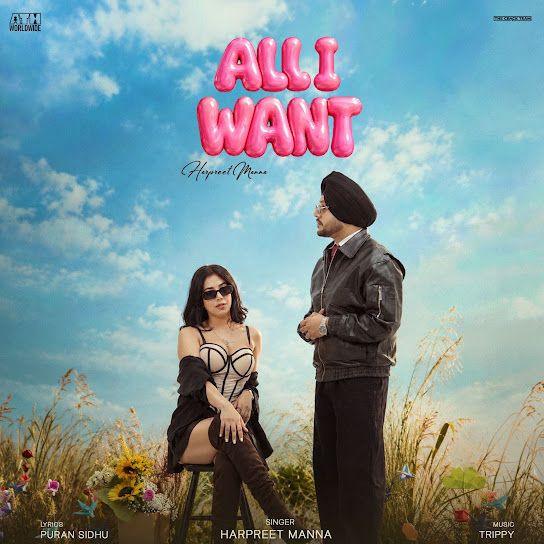 All I Want Harpreet Manna mp3 song download, All I Want Harpreet Manna full album mp3 song