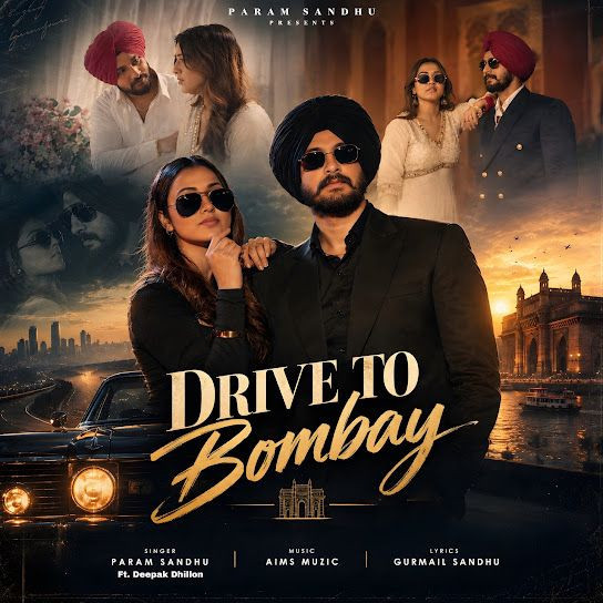 DRIVE TO BOMBAY Param Sandhu, Deepak Dhillon mp3 song download, DRIVE TO BOMBAY Param Sandhu, Deepak Dhillon full album mp3 song
