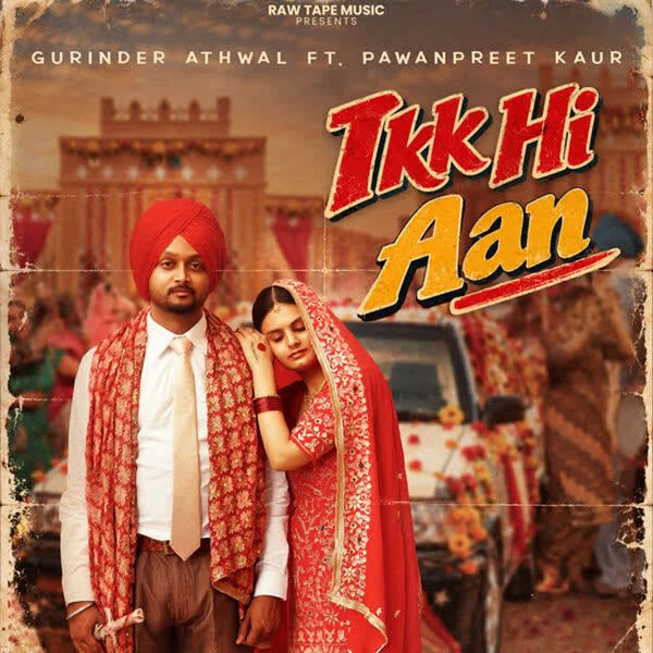 Ikk Hi Aan Gurinder Athwal, Pawanpreet Kaur mp3 song download, Ikk Hi Aan Gurinder Athwal, Pawanpreet Kaur full album mp3 song