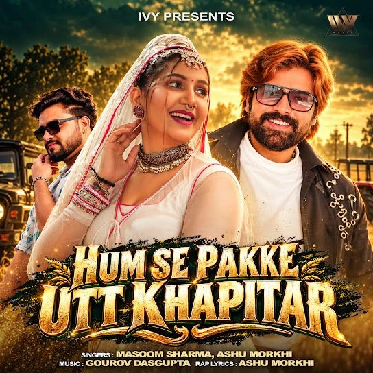 Hum Se Pakke Utt Khapitar Masoom Sharma, Ashu Morkhi mp3 song download, Hum Se Pakke Utt Khapitar Masoom Sharma, Ashu Morkhi full album mp3 song